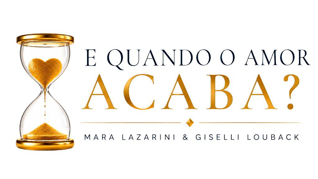 E Quando o Amor Acaba | Mara Lazarini & Giselli Louback